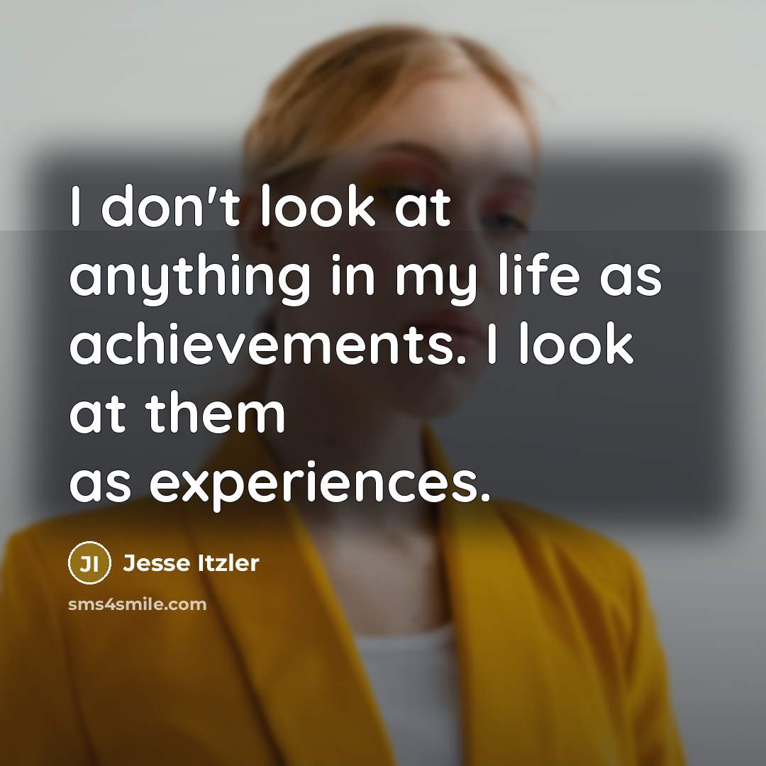 “I don't look at anything in my life as achievements.…” quote by Jesse Itzler
