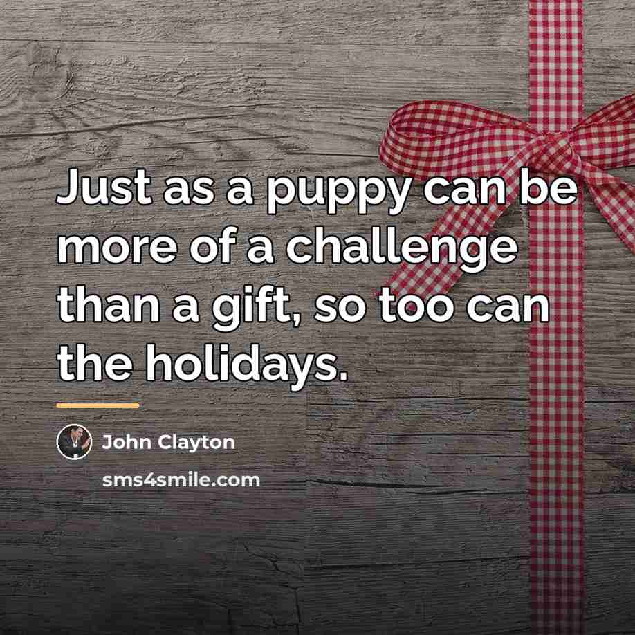 “Just as a puppy can be more of a challenge…” quote by John Clayton