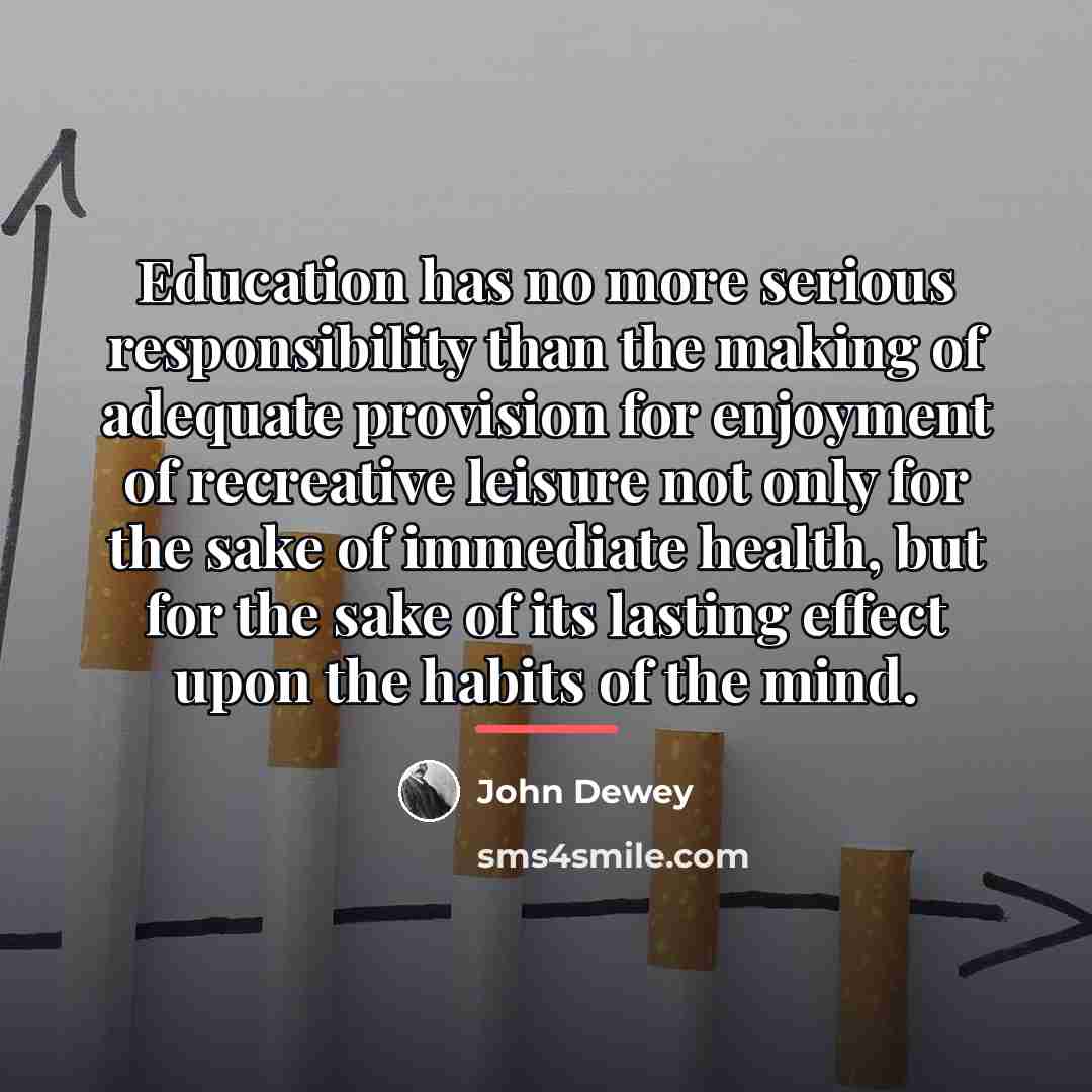“Education has no more serious responsibility than the making of…” quote by John Dewey