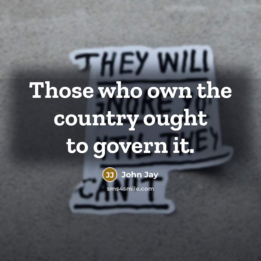 “Those who own the country ought to govern it.…” quote by John Jay