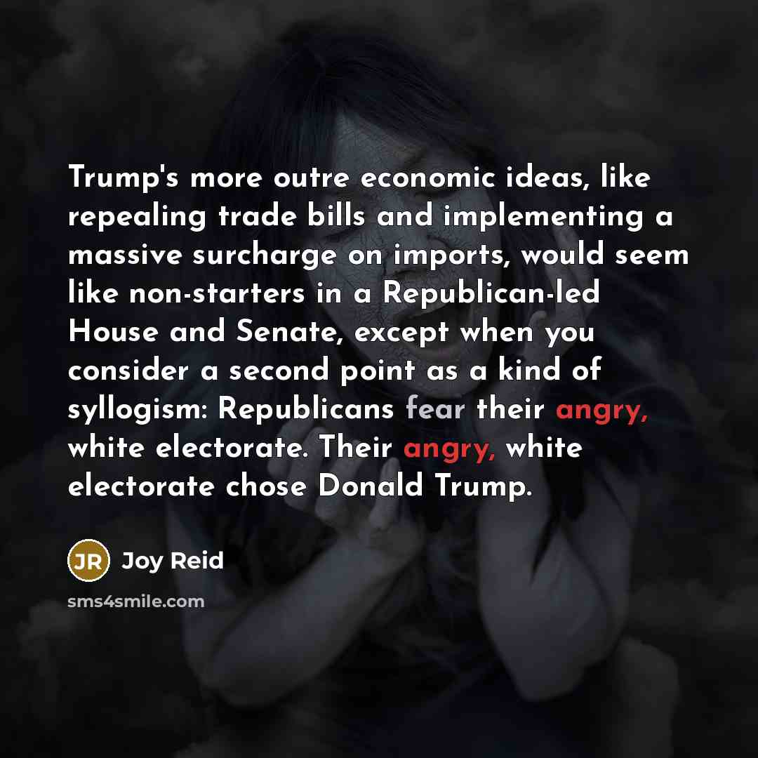 “Trump's more outre economic ideas, like repealing trade bills and…” quote by Joy Reid