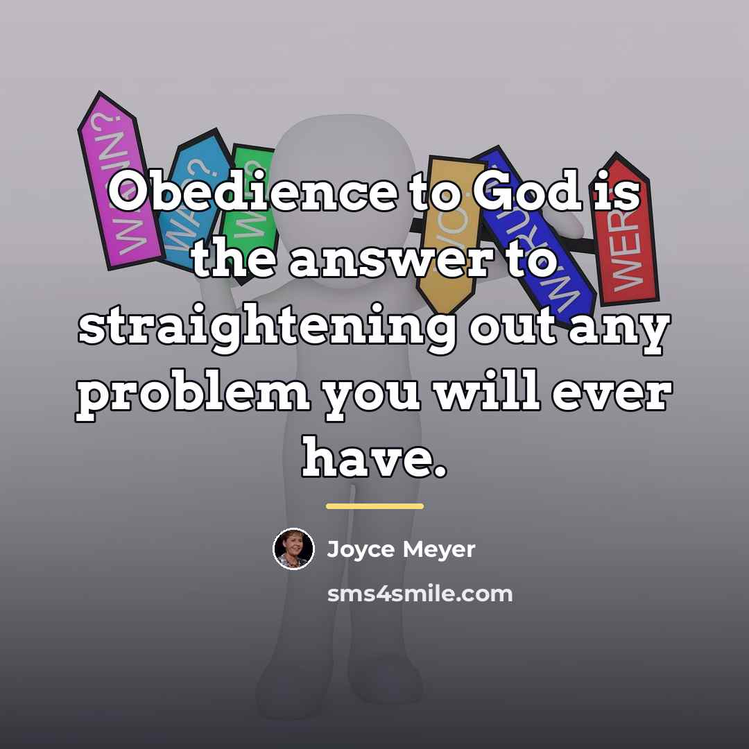 “Obedience to God is the answer to straightening out any…” quote by Joyce Meyer