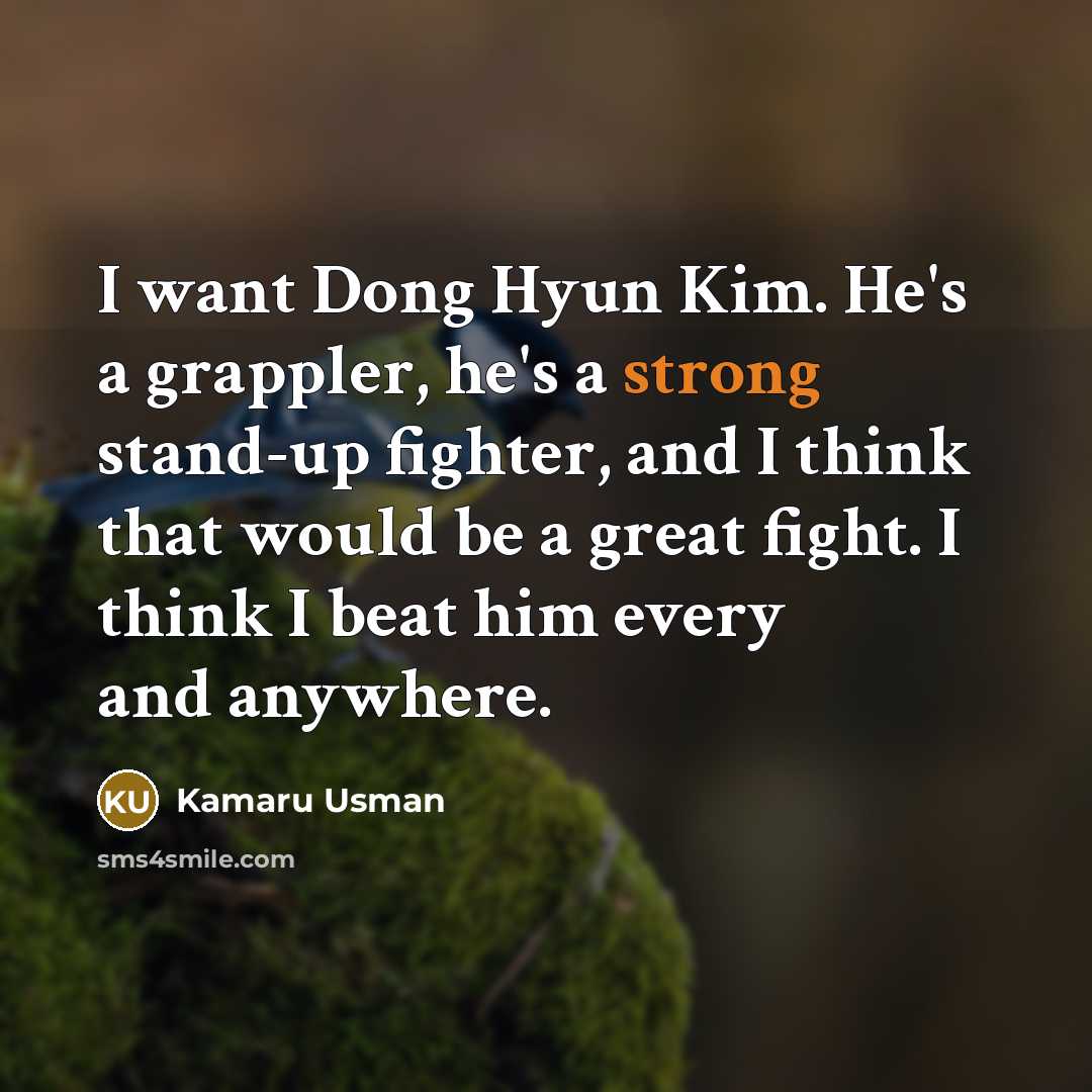 “I want Dong Hyun Kim. He's a grappler, he's a…” quote by Kamaru Usman