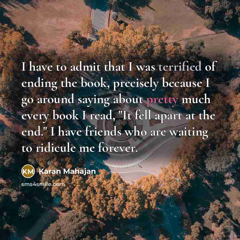 “I have to admit that I was terrified of ending…” quote by Karan Mahajan