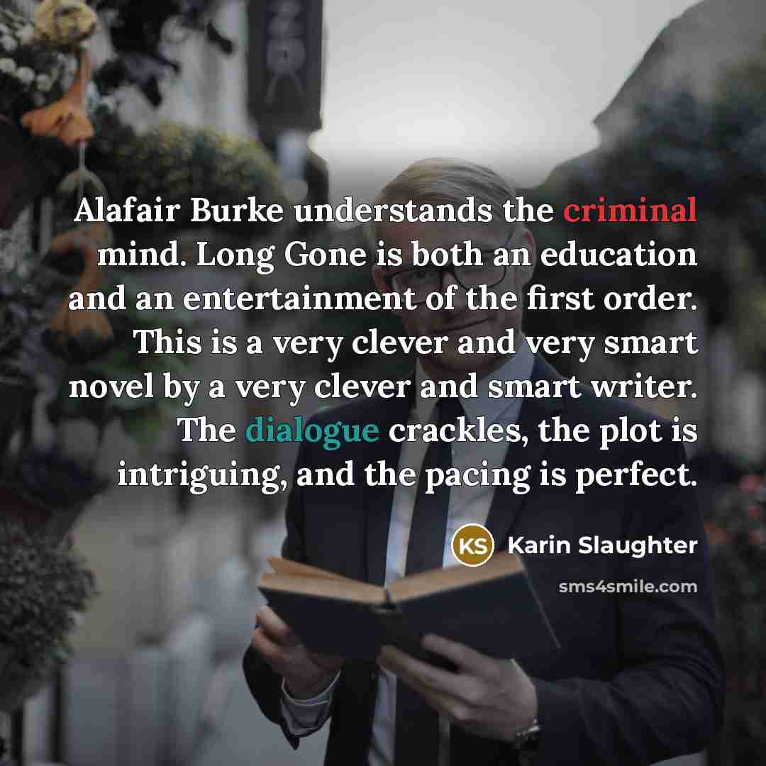 “Alafair Burke understands the criminal mind. Long Gone is both…” quote by Karin Slaughter
