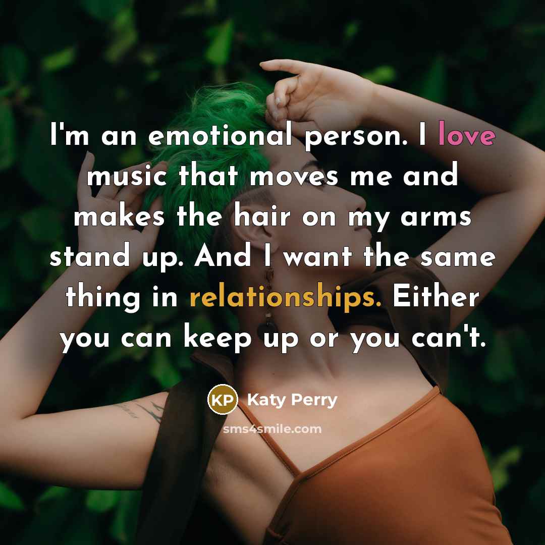 “I'm an emotional person. I love music that moves me…” quote by Katy Perry