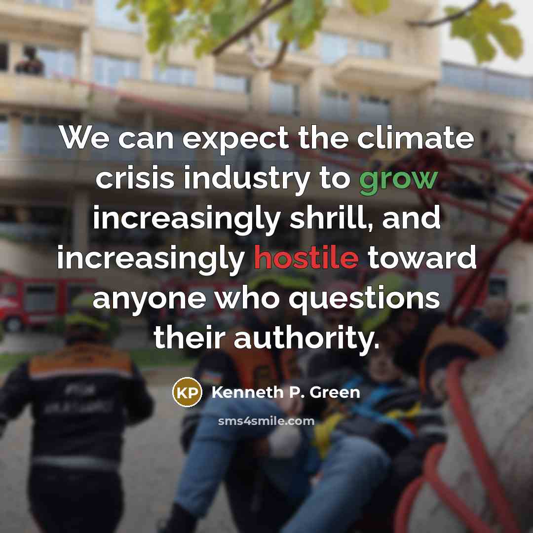 “We can expect the climate crisis industry to grow increasingly…” quote by Kenneth P. Green