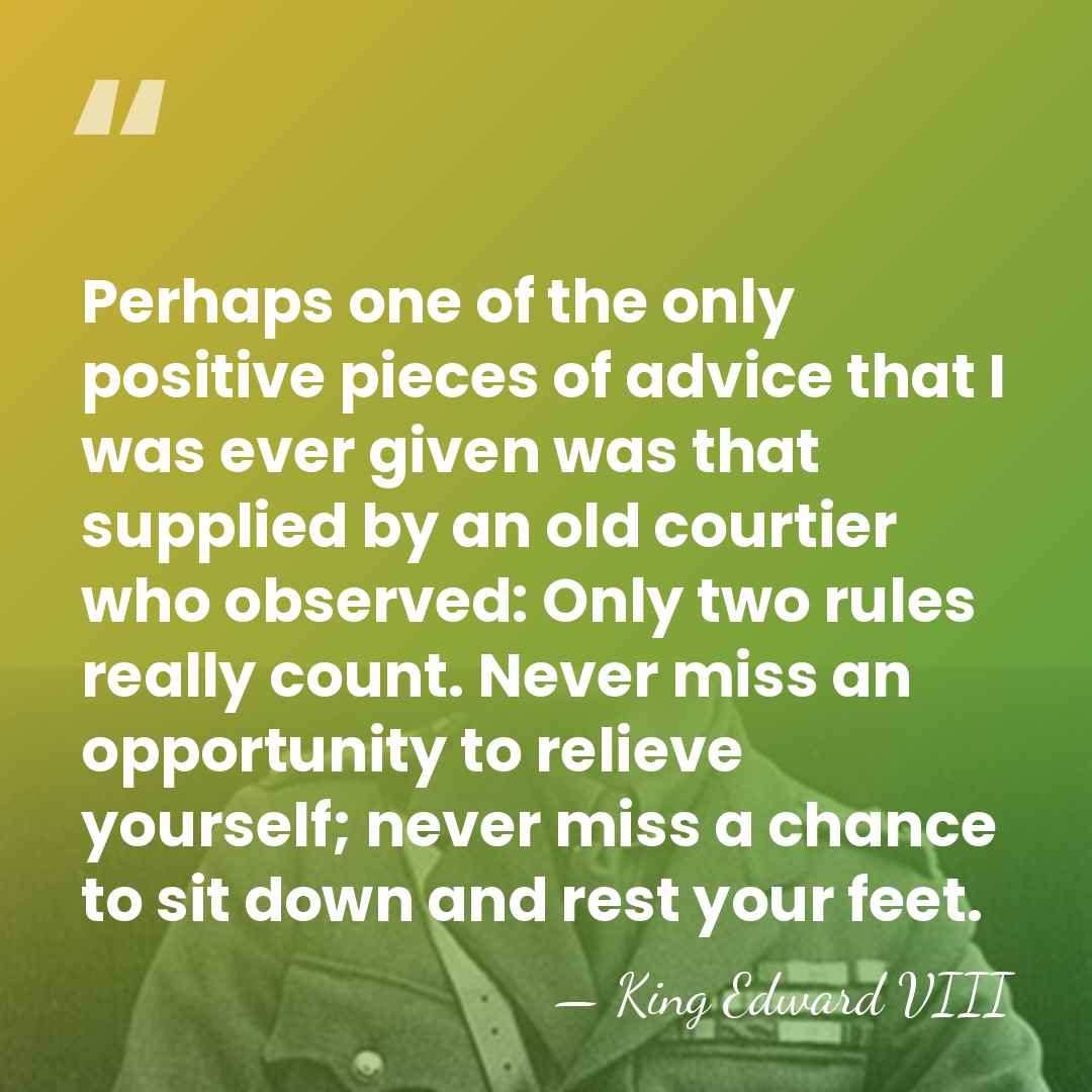 Perhaps one of the only positive pieces of advice that I was&hellip; - King Edward VIII