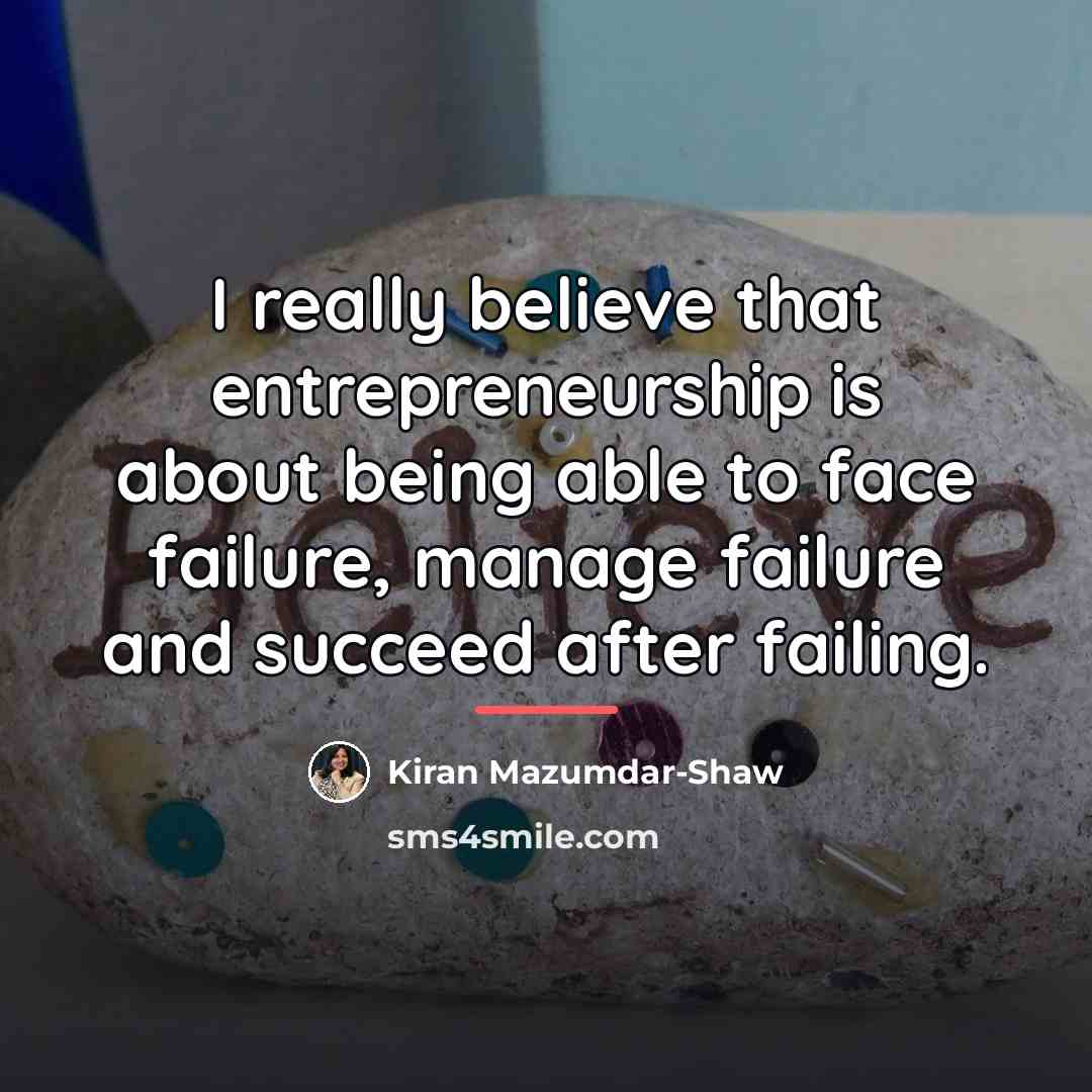 “I really believe that entrepreneurship is about being able to…” quote by Kiran Mazumdar-Shaw