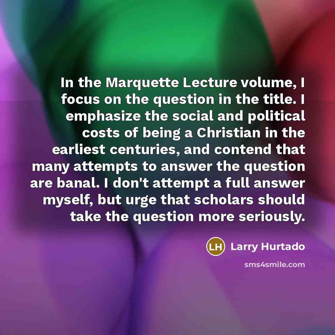 “In the Marquette Lecture volume, I focus on the question…” quote by Larry Hurtado