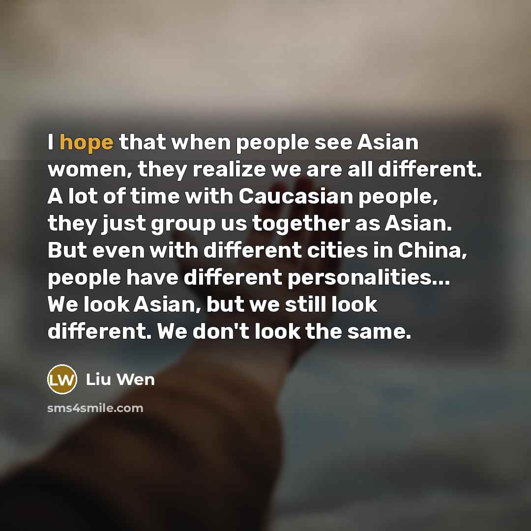 “I hope that when people see Asian women, they realize…” quote by Liu Wen
