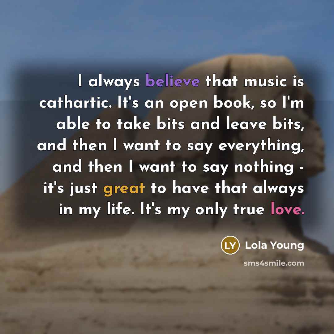 “I always believe that music is cathartic. It's an open…” quote by Lola Young
