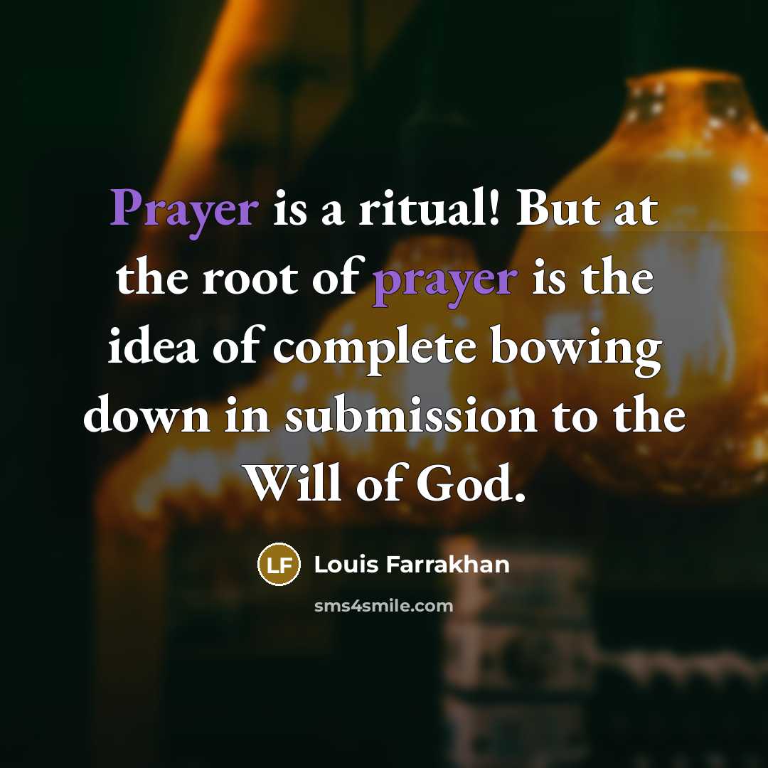 “Prayer is a ritual! But at the root of prayer…” quote by Louis Farrakhan