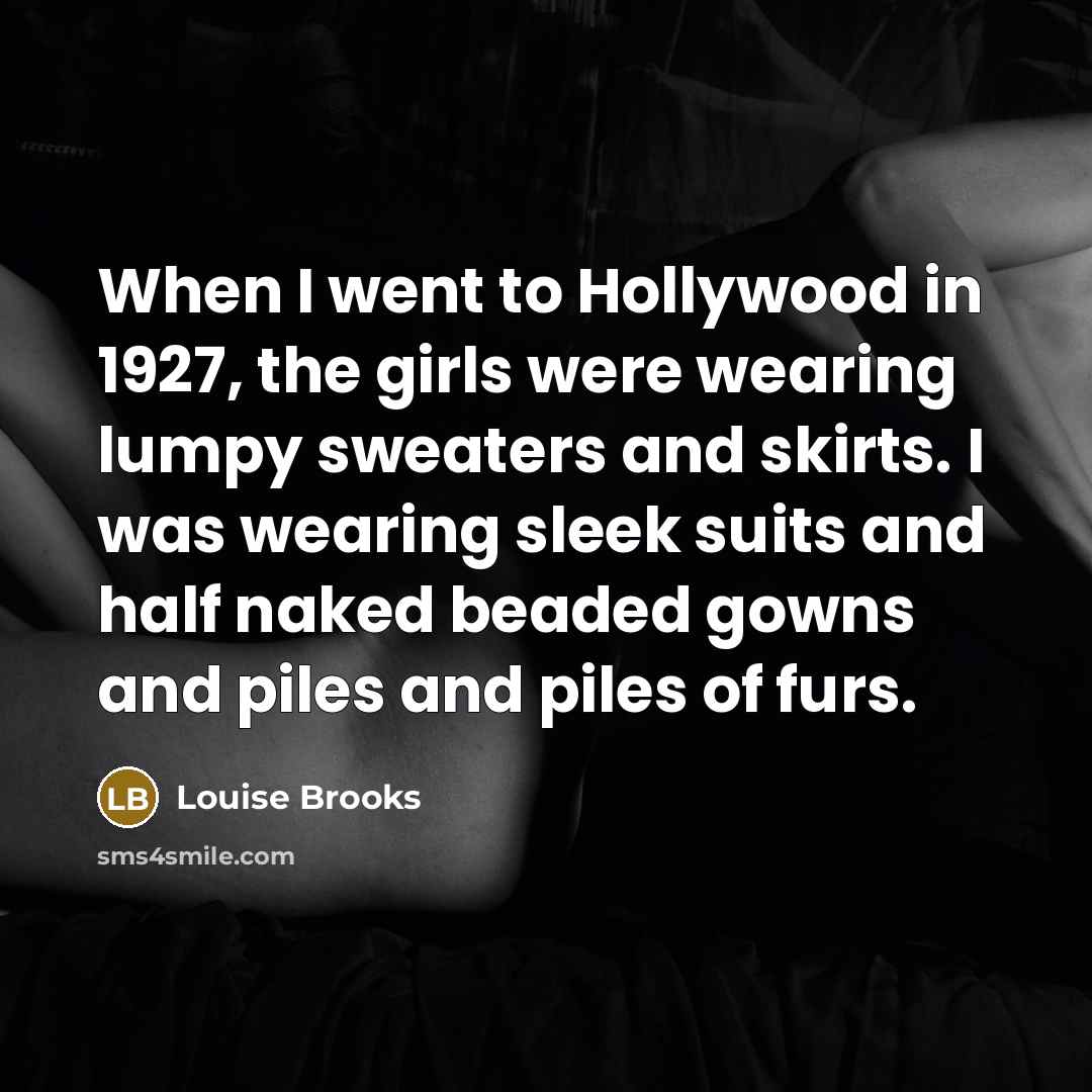 “When I went to Hollywood in 1927, the girls were…” quote by Louise Brooks
