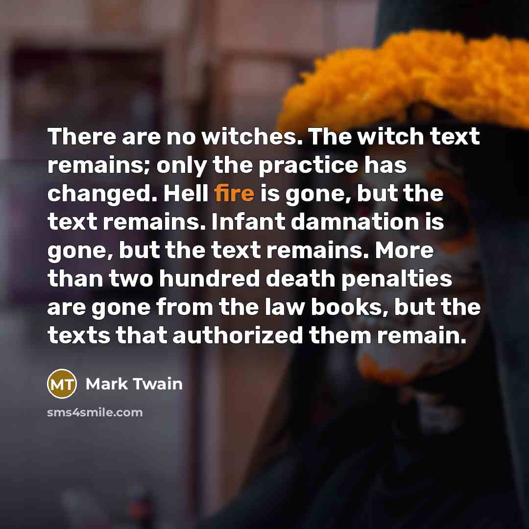 “There are no witches. The witch text remains; only the…” quote by Mark Twain