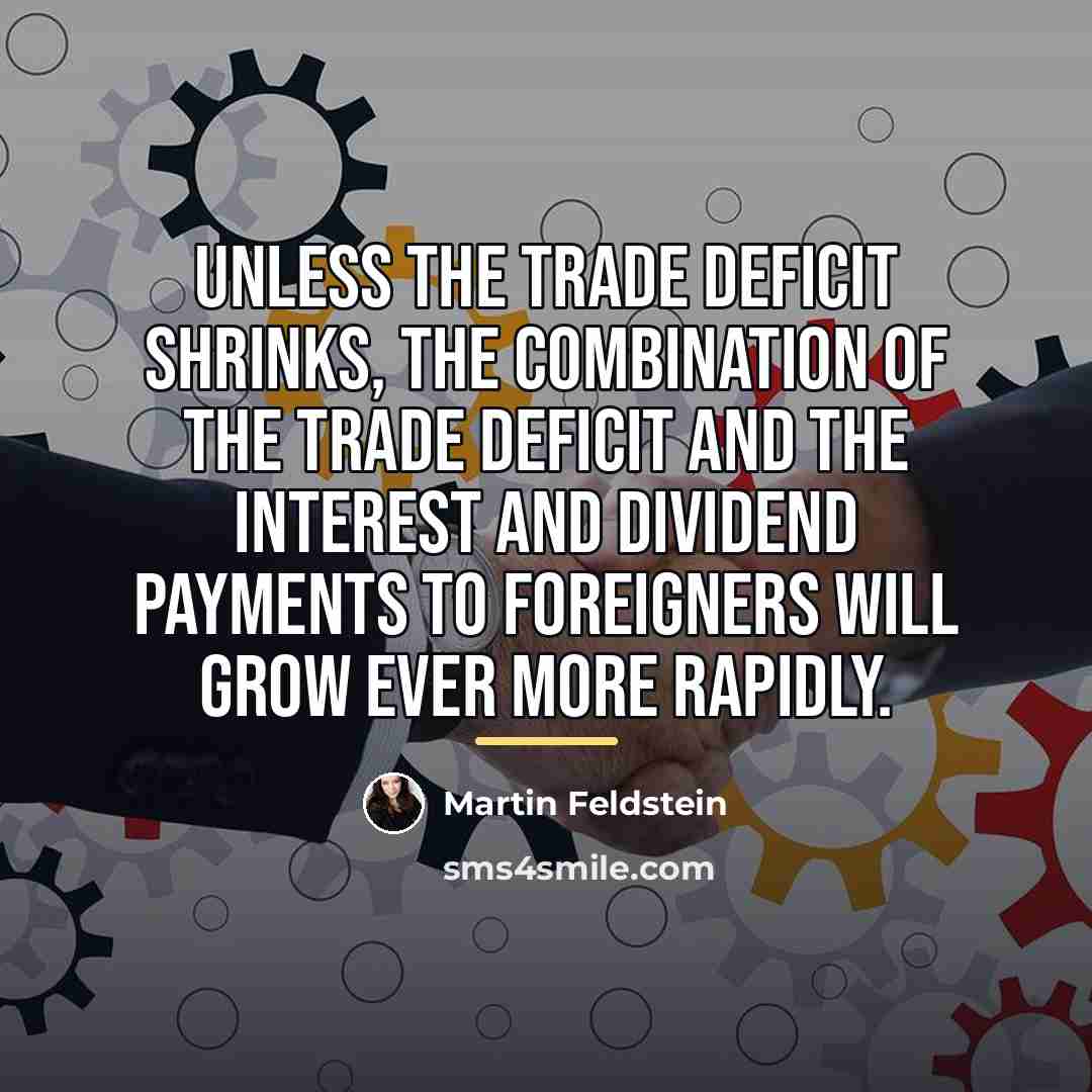 “Unless the trade deficit shrinks, the combination of the trade…” quote by Martin Feldstein