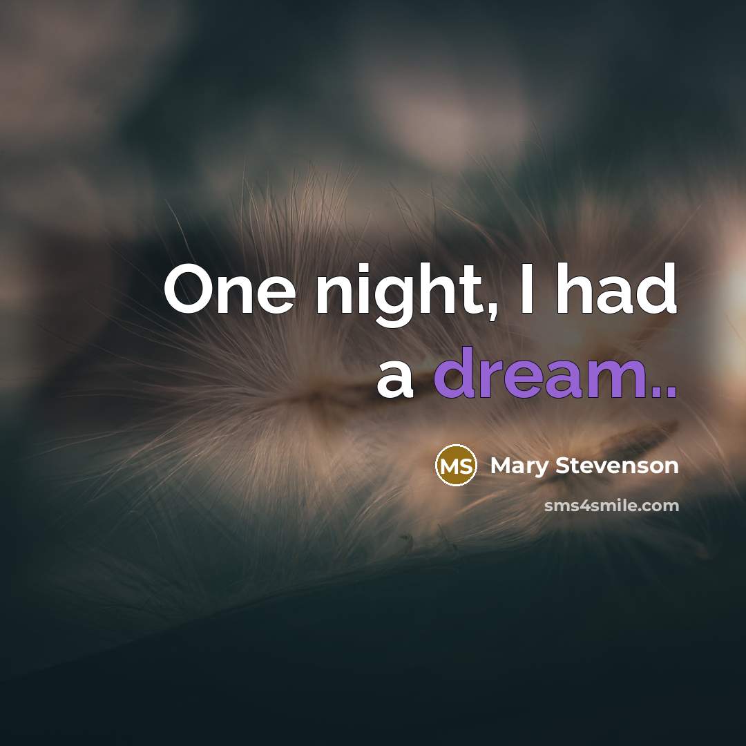 “One night, I had a dream..…” quote by Mary Stevenson