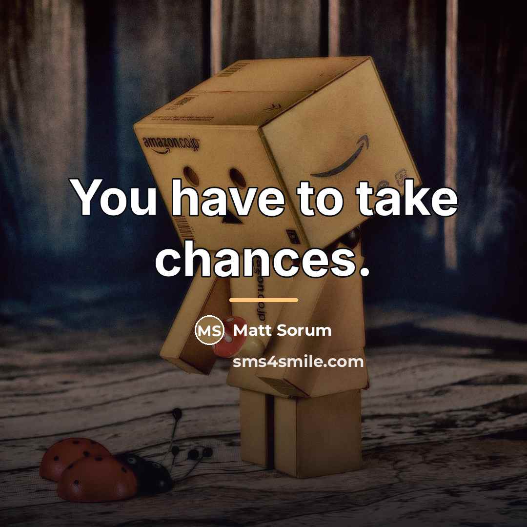 “You have to take chances.…” quote by Matt Sorum
