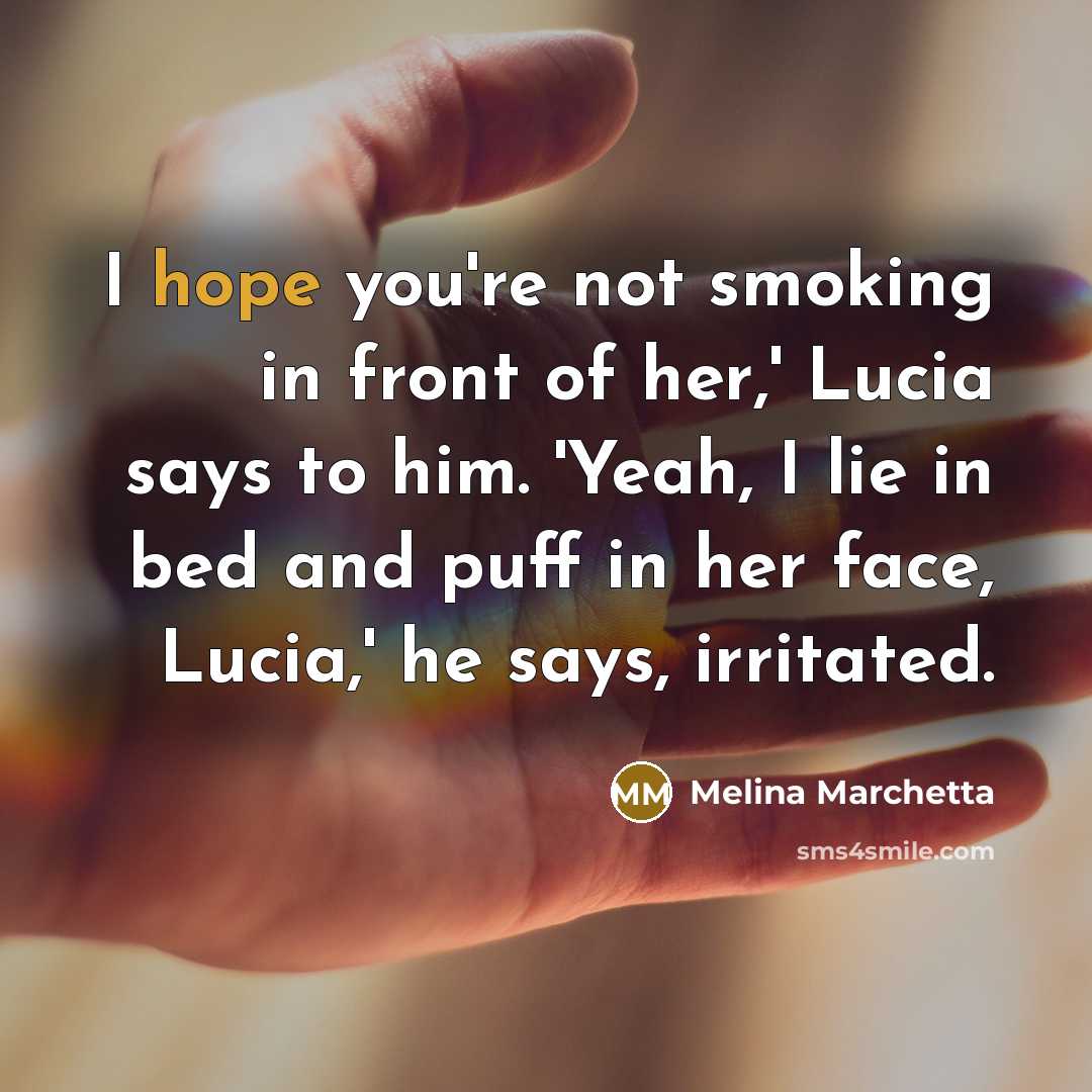 “I hope you're not smoking in front of her,' Lucia…” quote by Melina Marchetta