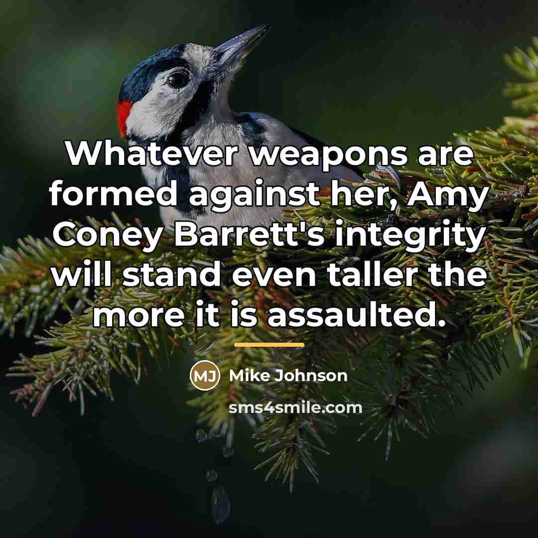 “Whatever weapons are formed against her, Amy Coney Barrett's integrity…” quote by Mike Johnson
