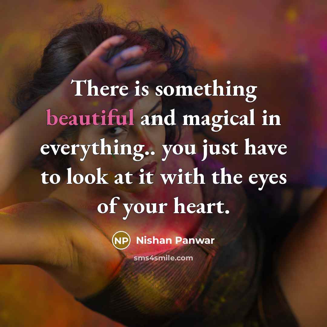 “There is something beautiful and magical in everything.. you just…” quote by Nishan Panwar