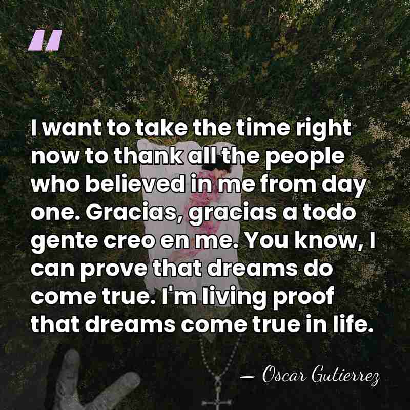 I want to take the time right now to thank all the&hellip; - Oscar Gutierrez