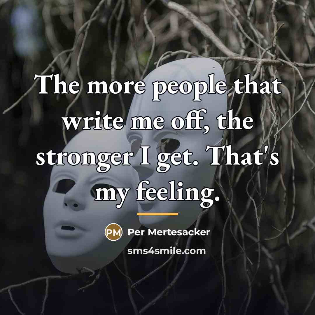 “The more people that write me off, the stronger I…” quote by Per Mertesacker