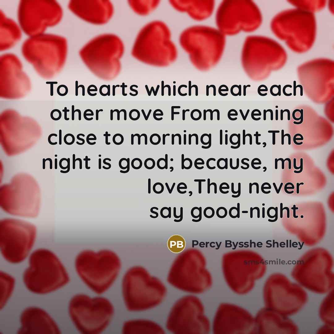 “To hearts which near each other move From evening close…” quote by Percy Bysshe Shelley