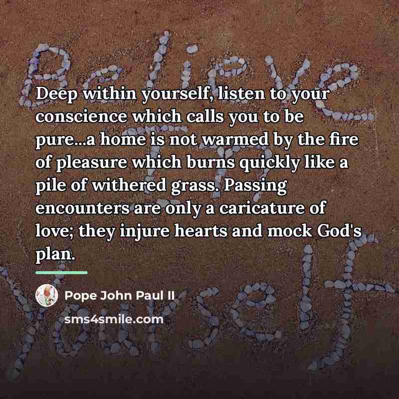 “Deep within yourself, listen to your conscience which calls you…” quote by Pope John Paul II