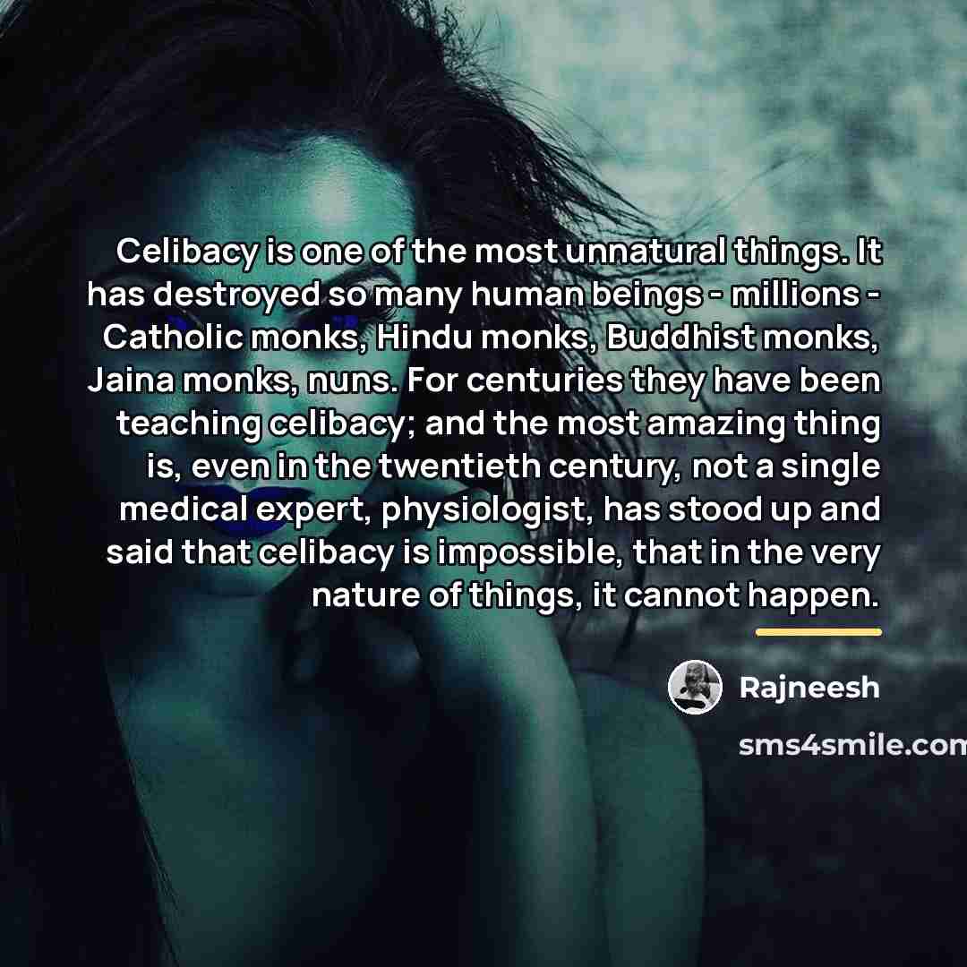 “Celibacy is one of the most unnatural things. It has…” quote by Rajneesh