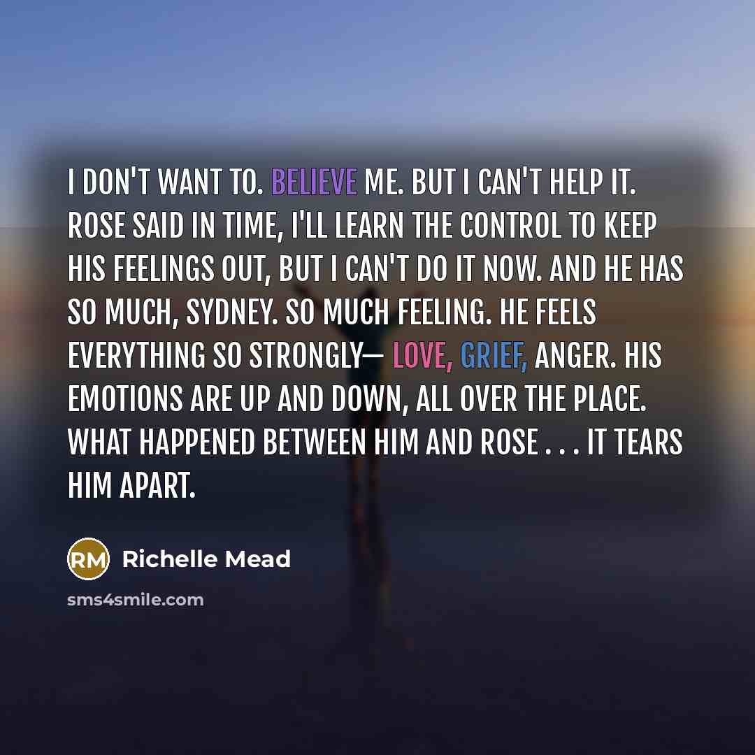 “I don't want to. Believe me. But I can't help…” quote by Richelle Mead
