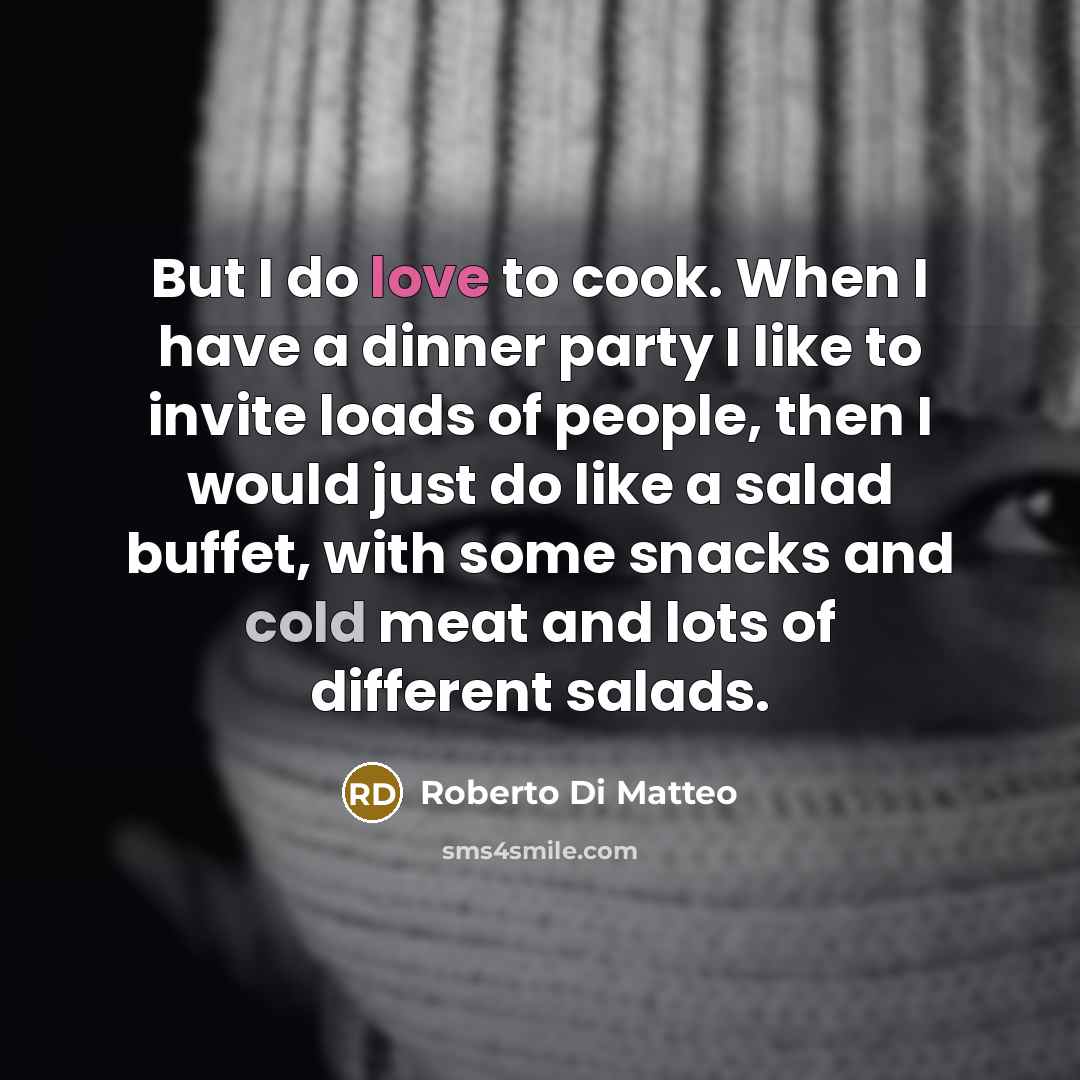 “But I do love to cook. When I have a…” quote by Roberto Di Matteo