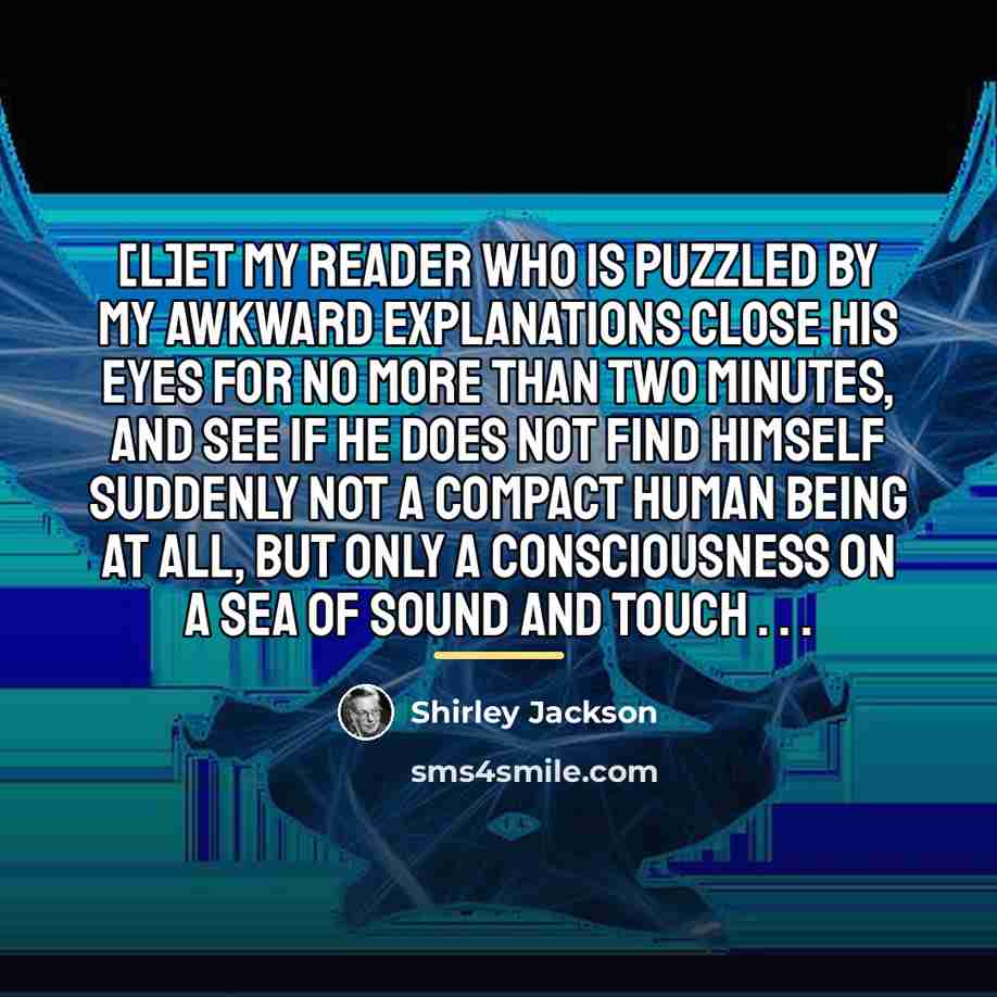 “[L]et my reader who is puzzled by my awkward explanations…” quote by Shirley Jackson