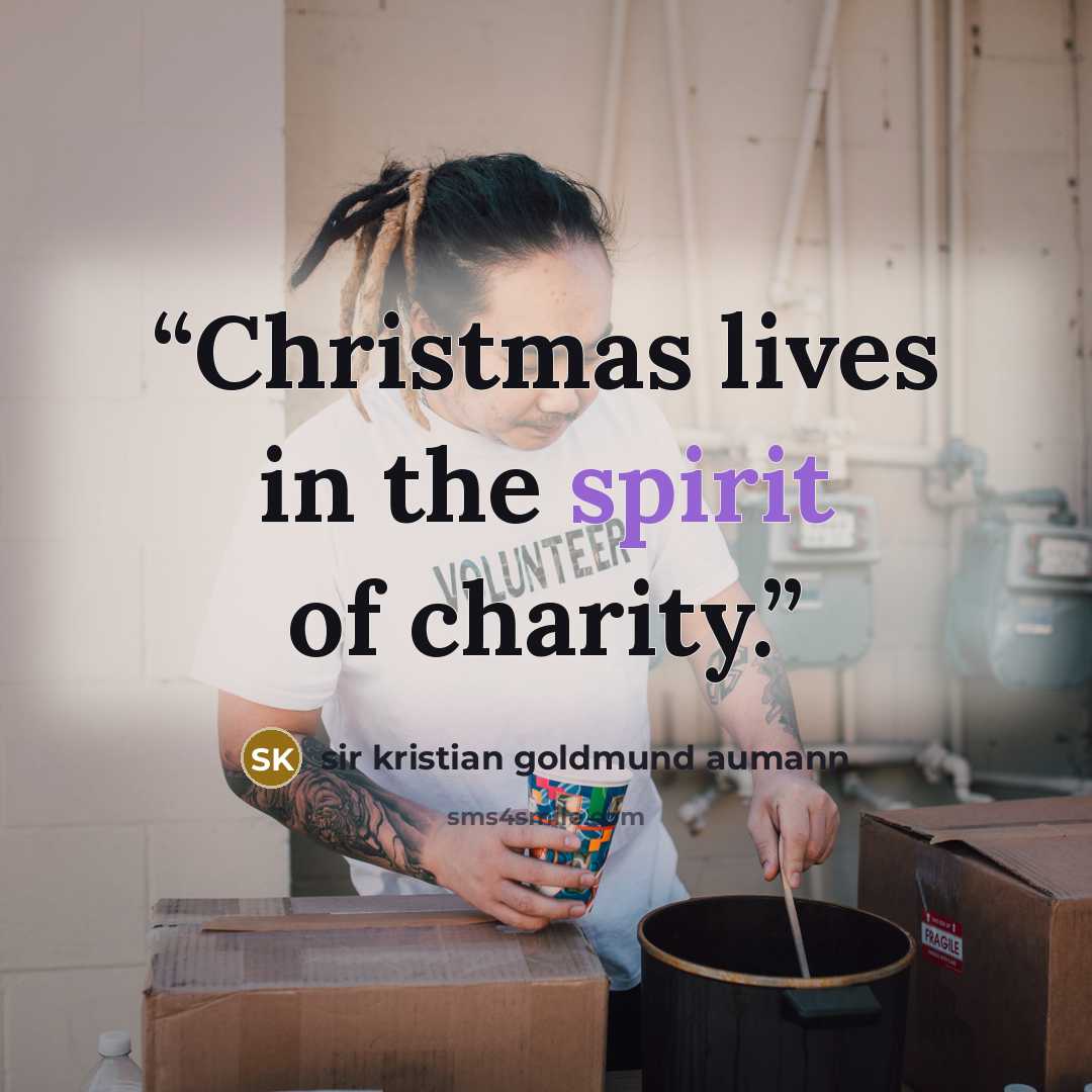 “Christmas lives in the spirit of charity.” quote by Sir Kristian Goldmund Aumann