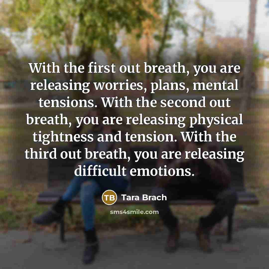 “With the first out breath, you are releasing worries, plans,…” quote by Tara Brach