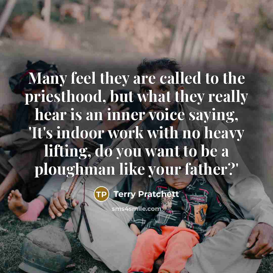 “Many feel they are called to the priesthood, but what…” quote by Terry Pratchett