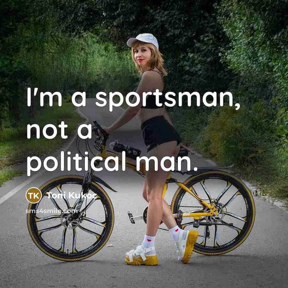 “I'm a sportsman, not a political man.…” quote by Toni Kukoc
