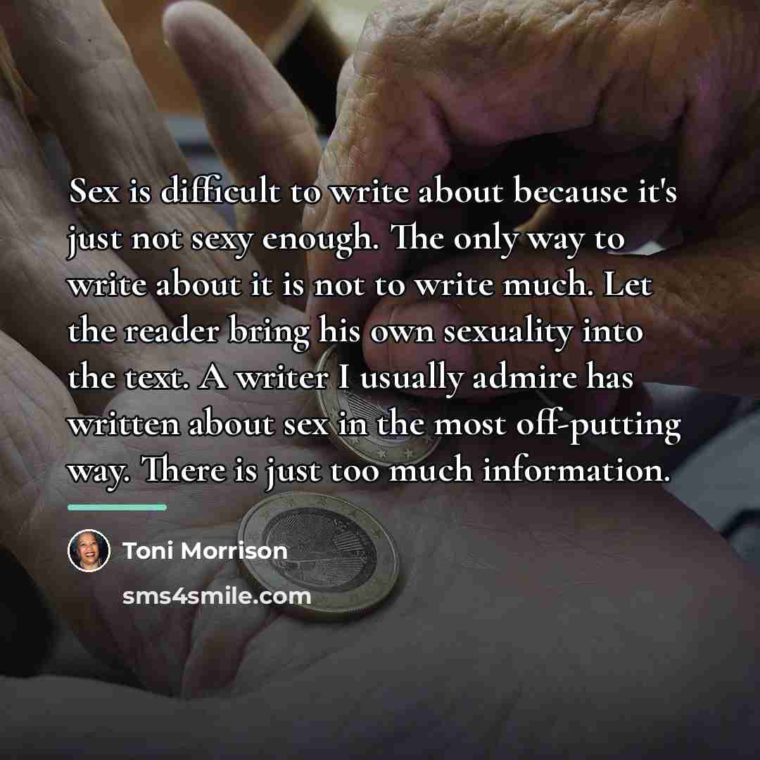 “Sex is difficult to write about because it's just not…” quote by Toni Morrison