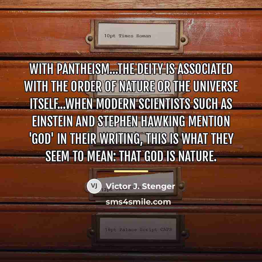 “With pantheism...the deity is associated with the order of nature…” quote by Victor J. Stenger