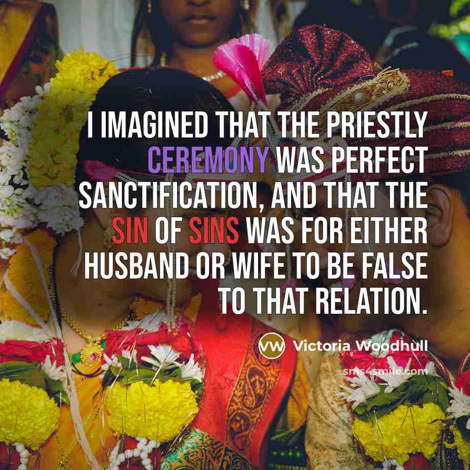 “I imagined that the priestly ceremony was perfect sanctification, and…” quote by Victoria Woodhull