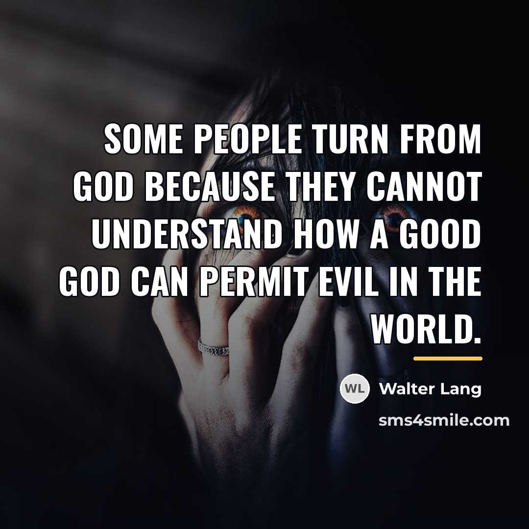 “Some people turn from God because they cannot understand how…” quote by Walter Lang