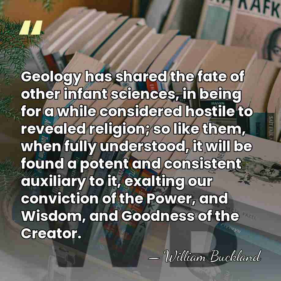 Geology has shared the fate of other infant sciences, in being for&hellip; - William Buckland