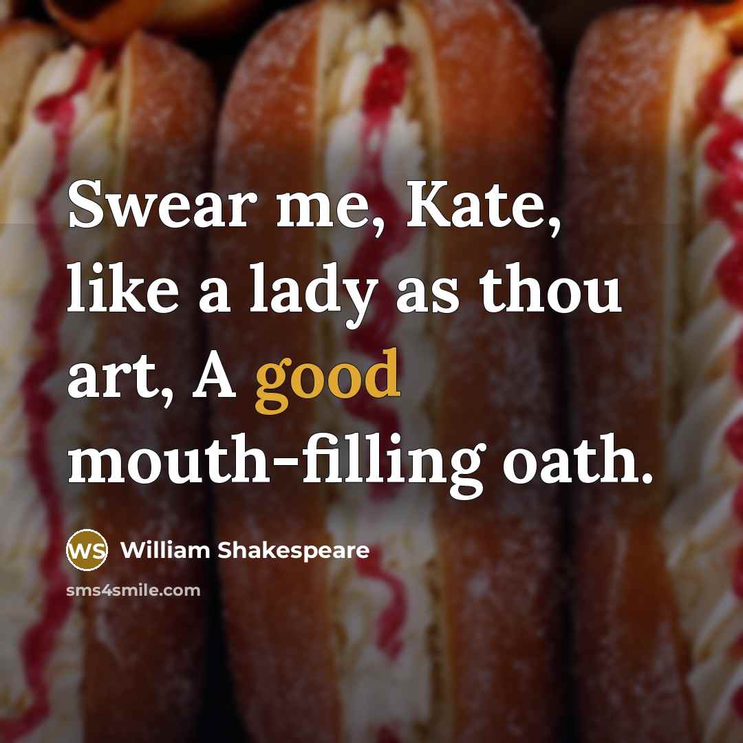 “Swear me, Kate, like a lady as thou art, A…” quote by William Shakespeare