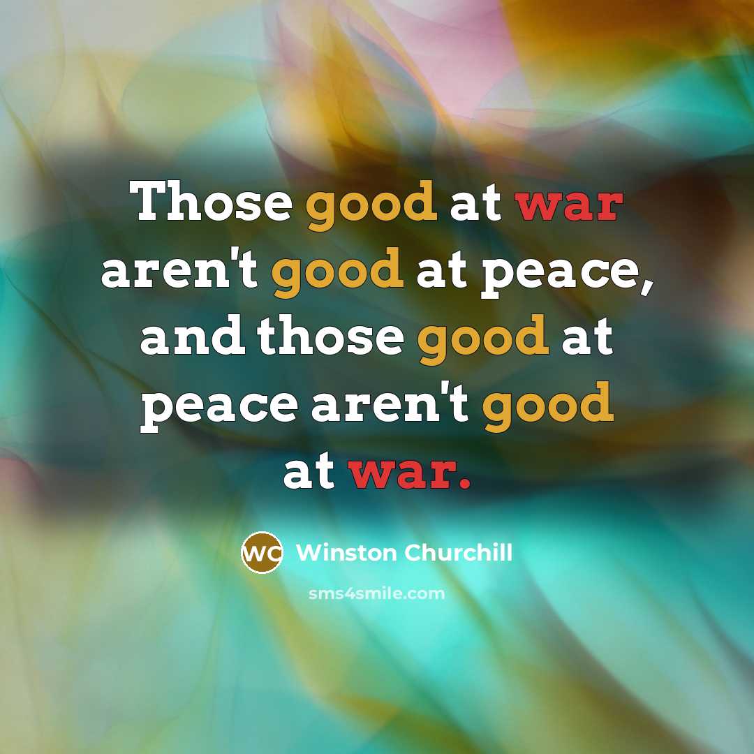 “Those good at war aren't good at peace, and those…” quote by Winston Churchill