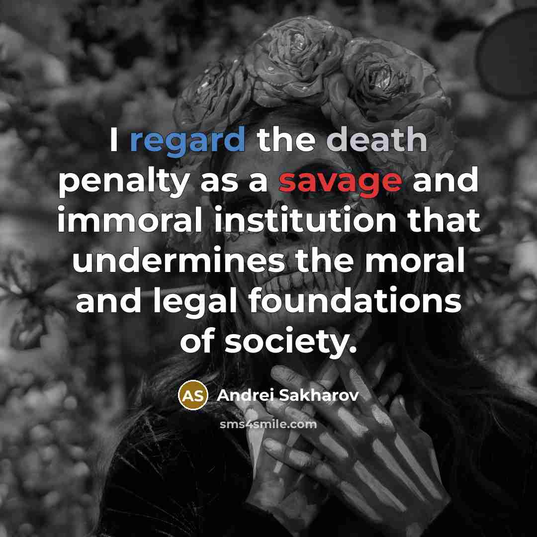 “I regard the death penalty as a savage and immoral…” quote by Andrei Sakharov