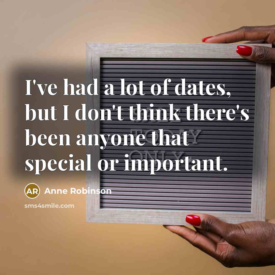 “I've had a lot of dates, but I don't think…” quote by Anne Robinson