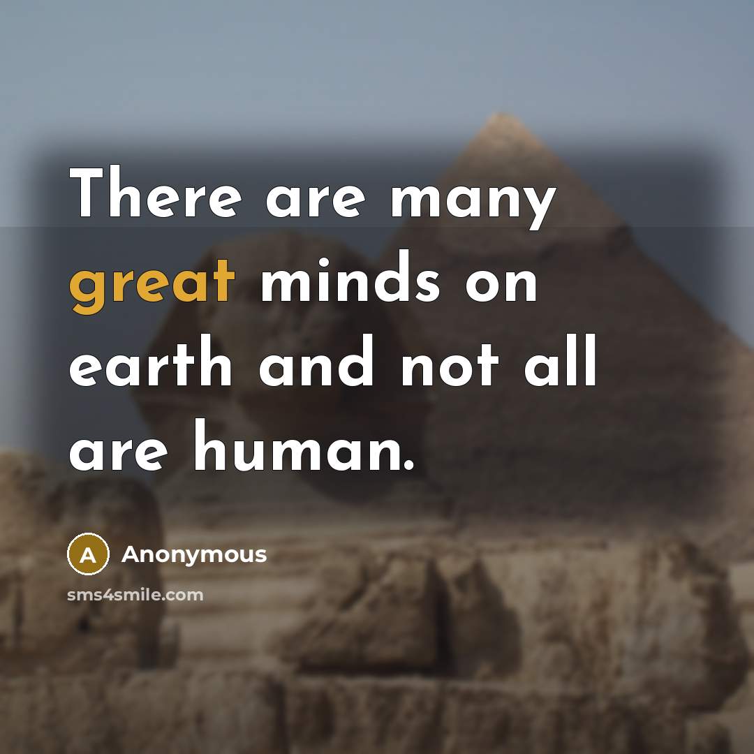 “There are many great minds on earth and not all…” quote by Anonymous