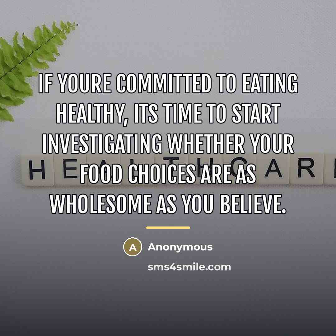 “If youre committed to eating healthy, its time to start…” quote by Anonymous