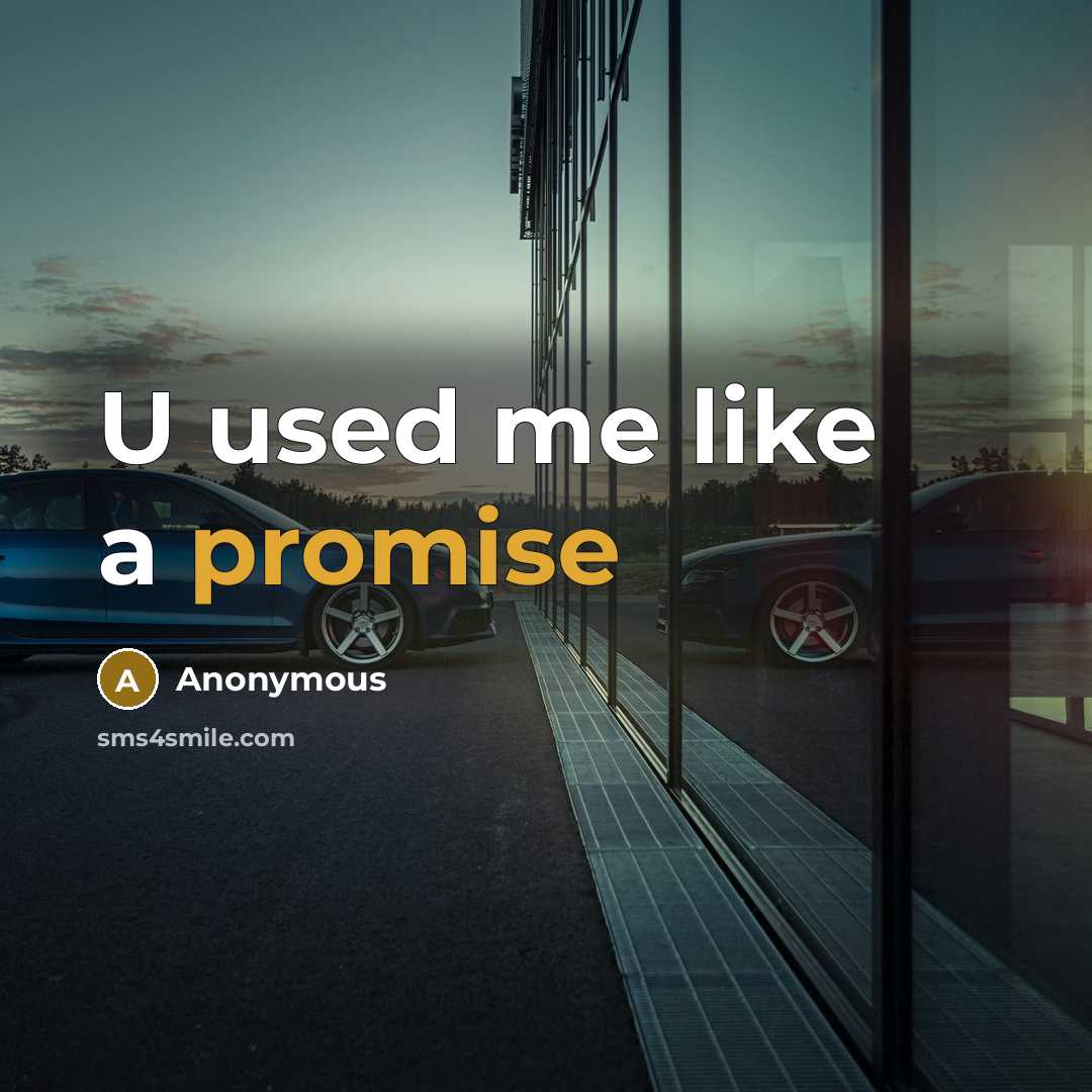 “U used me like a promise…” quote by Anonymous
