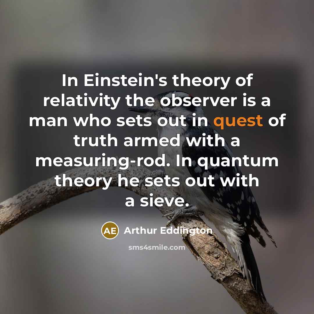 “In Einstein's theory of relativity the observer is a man…” quote by Arthur Eddington